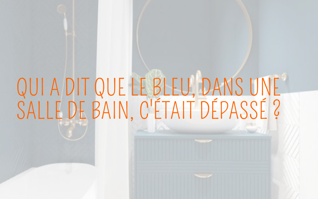 SALLE DE BAIN : QUEL BLEU CHOISIR ?